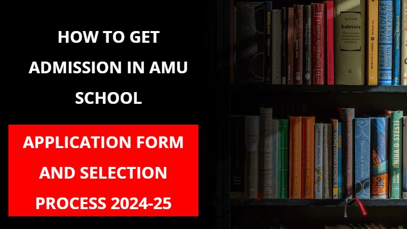 How to Get Admission in AMU School 1st, 6th and 9th - Application Form and Selection Process 2025-26 4 how to get admission in amu school 2025